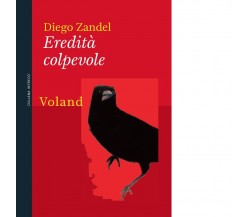 Eredità colpevole di Diego Zandel, 2023, Voland