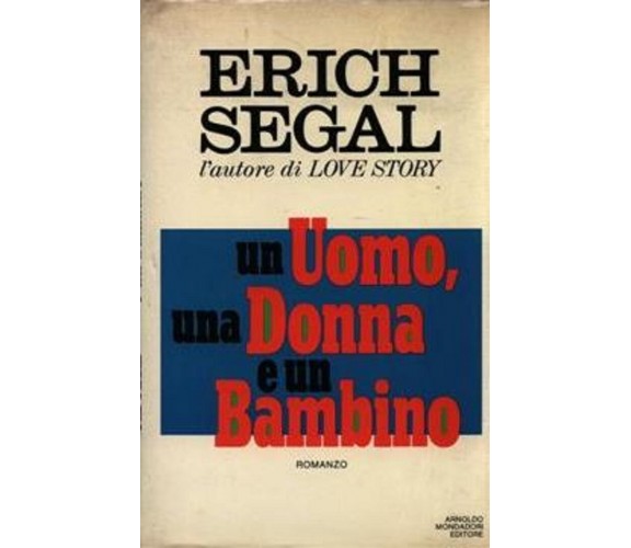 Erich Segal UN UOMO,UNA DONNA E UN BAMBINO / 1°edizione Omnibus Mondadori 1980