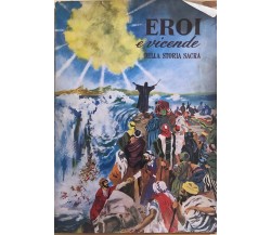 Eroi e vicende della storia sacra 1 di AA.VV., 1959, Edizioni ADV Firenze