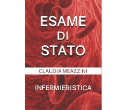 Esame Di Stato Infermieristica di Claudia Meazzini,  2020,  Indipendently Publis