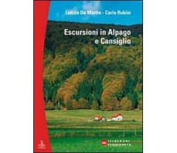 Escursioni. Alpago e Cansiglio - Letizia De Martin, Carlo Rubini - Cierre, 2010