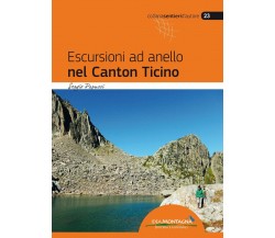 Escursioni ad anello nel Canton Ticino - Sergio Papucci - idea montagna, 2018