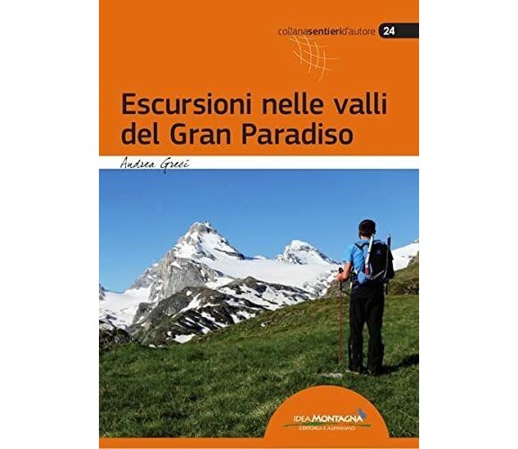 Escursioni nelle valli del Gran Paradiso - Andrea Greci - Idea Montagna Edizioni