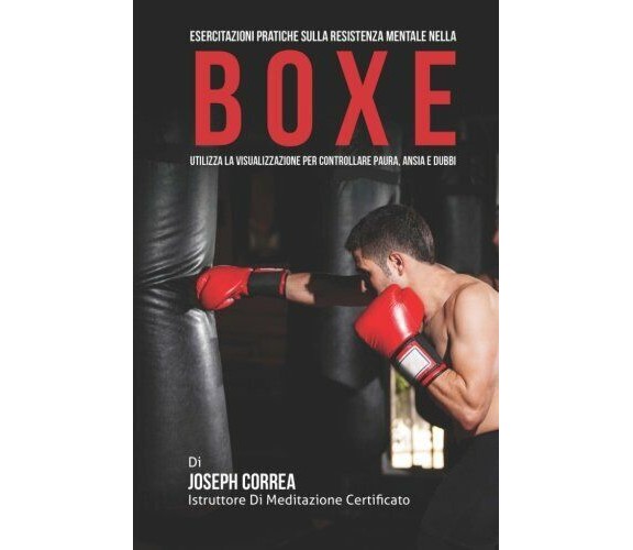 Esercitazioni Pratiche sulla Resistenza Mentale nella Boxe - Correa, 2015