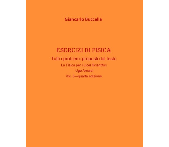 Esercizi di fisica Vol.3 -  Giancarlo Buccella,  2020,  Youcanprint