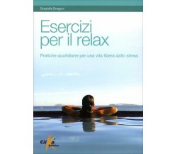 Esercizi per il relax di Graziella Dragoni,  2010,  Il Giardino Dei Libri