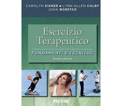 Esercizio terapeutico. Fondamenti e tecniche - Carolyn Kisner - Piccin, 2019