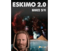 Eskimo 2.0, di Marco Severgnini,  2017,  Youcanprint - ER