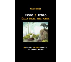 Esopo e Fedro. Dalla prosa alla poesia di Giulio Bozzi,  2021,  Youcanprint