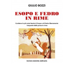 Esopo e Fedro in rime di Giulio Bozzi,  2018,  Youcanprint