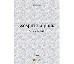 Esospiritualphilia	 di Vito Lipari,  2018,  Youcanprint