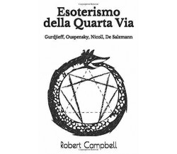 Esoterismo della Quarta Via Gurdjieff, Ouspensky, Nicoll, De Salzmann di Robert 