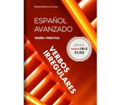 Español avanzado: Verbos irregulares: Teoría y práctica para el nuevo DELE C1/C2
