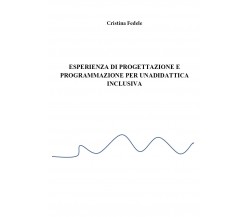 Esperienza di progettazione e programmazione didattica inclusiva,Cristina Fedele