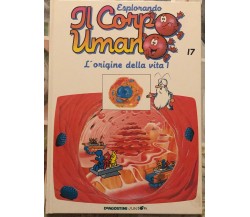 Esplorando il corpo umano n. 17 - L’origine della vita 1 di Albert Barillé,  199