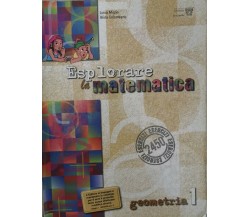 Esplorare la matematica: geometria 1  - Miglio, Colombano,  2008  - ER