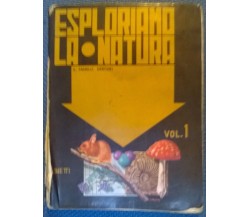 Esploriamo la natura vol. 1	- Clara Fanelli Sartori - 1967, Bietti - L 
