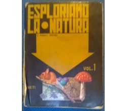 Esploriamo la natura vol. 1	- Clara Fanelli Sartori - 1967, Bietti - L 