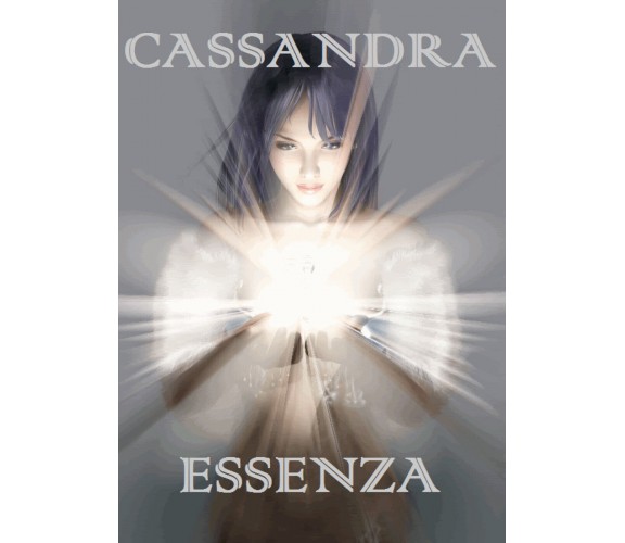 Essenza di Cassandra,  2019,  Youcanprint