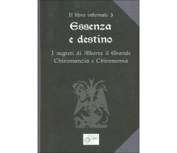 Essenza e Destino I segreti di Alberto il Grande - Chiromanzia e chironomia di A