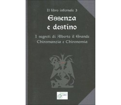 Essenza e Destino I segreti di Alberto il Grande - Chiromanzia e chironomia di A