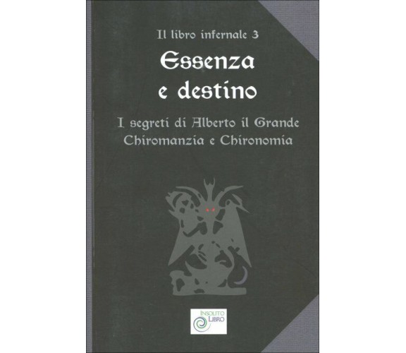 Essenza e Destino I segreti di Alberto il Grande - Chiromanzia e chironomia di A