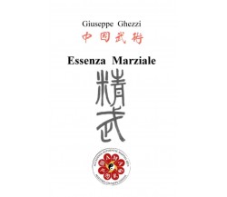 Essenza marziale - Giuseppe Ghezzi - ilmiolibro, 2020