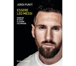 Essere Leo Messi - Jordi Puntí - Baldini + Castoldi, 2020