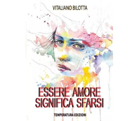 Essere amore significa sfarsi di Vitaliano Bilotta, 2023, Temperatura Edizion