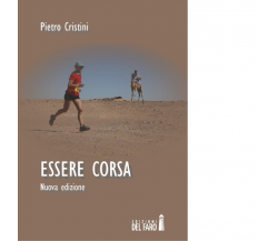 Essere corsa di Cristini Pietro - Edizioni Del faro, 2014