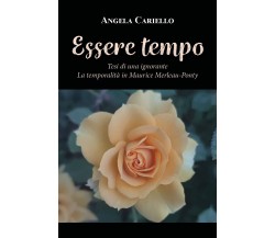 Essere tempo di Angela Cariello,  2021,  Youcanprint