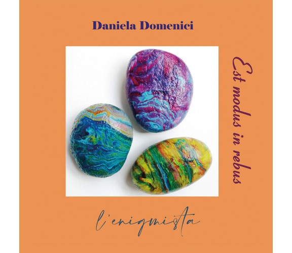 Est modus in rebus - l’Enigmista di Daniela Domenici,  2022,  Youcanprint