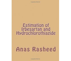 Estimation of Irbesartan and Hydrochlorothiazide - Mr. Anas Rasheed - 2017
