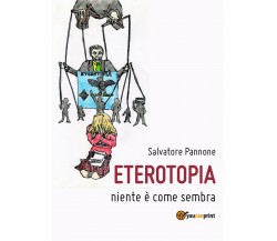 Eterotopia - Niente è come sembra	 di Salvatore Pannone,  2018,  Youcanprint