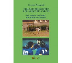 Etologia dello sport e del gioco del calcio di Giovanni Toccafondi,  2021,  Youc