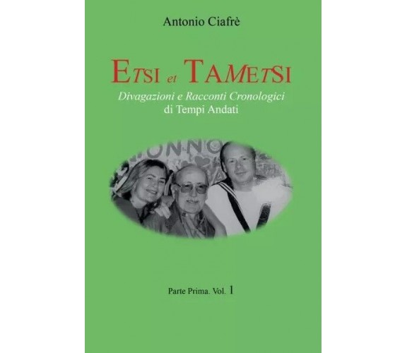 Etsi et Tametsi-parte 1° di Antonio Ciafrè, 2022, Youcanprint