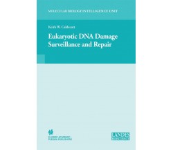 Eukaryotic DNA Damage Surveillance and Repair - Keith William Caldecott - 2011