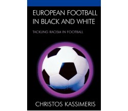 European Football in Black and White - Christos Kassimeris - Lexington, 2007 