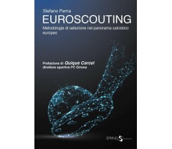 Euroscouting. Metodologie di selezione nel panorama calcistico europeo - 2019