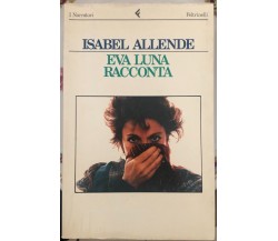 Eva Luna racconta di Isabel Allende,  1991,  Feltrinelli Editore