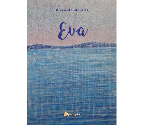 Eva di Riccardo Melotti,  2018,  Youcanprint