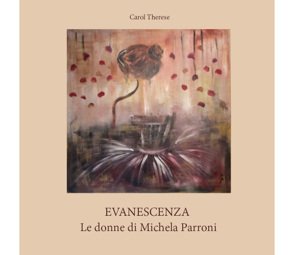 Evanescenza - Le donne di Michela Parroni - di Carol Therese,  2017 - ER