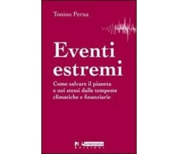 Eventi estremi. Come salvare il pianeta e noi stessi dalle tempeste climatiche e