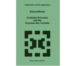 Evolution Processes and the Feynman-kac Formula - Brian Jefferies -Springer,2010