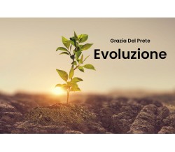 Evoluzione di Grazia Del Prete,  2019,  Youcanprint
