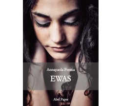 Ewas	 di Annapaola Prestia,  2019,  Abelpaper