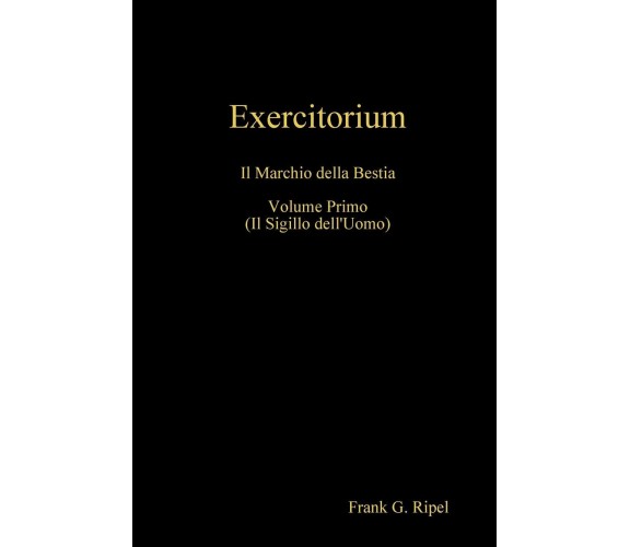 Exercitorium vol1 - Frank G. Ripel - Lulu.com, 2019