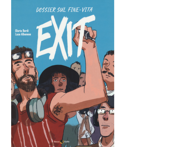 Exit. Dossier sul fine vita di Gloria Bardi, Luca Albanese,  2019,  Becco Giallo