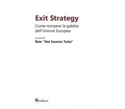  Exit strategy. Come rompere la gabbia dell’Unione Europea di Rete «noi Saremo 