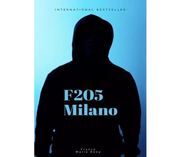 F 205 Milano di Franco Maria Bona, 2023, Youcanprint